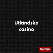Utländska Casinon En Djupdykning in i Spelvärlden Utländska Casinon En Djupdykning in i Spelvärlden